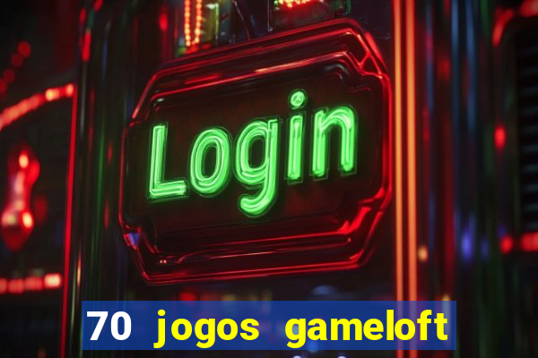 70 jogos gameloft para celular